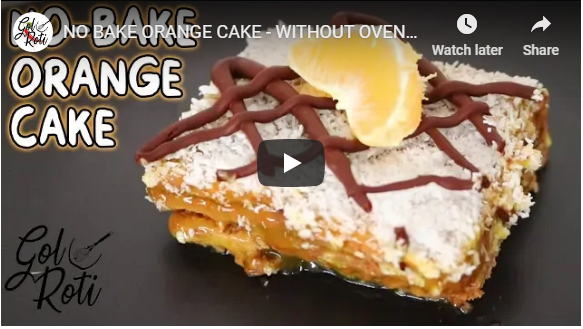 NO BAKE ORANGE CAKE WITHOUT OVEN مالٹے کا کیک بغیر اوون کے Gol Roti