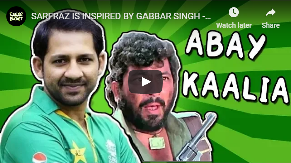 SARFRAZ IS INSPIRED BY GABBAR SINGH - Sana's Bucket