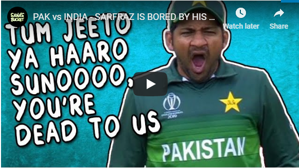 PAK vs INDIA - SARFRAZ IS BORED BY HIS OWN EXISTENCE - Sana's Bucket