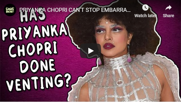 PRIYANKA CHOPRI CAN'T STOP EMBARRASSING HERSELF - SHE HAS LOST IT -Sana's Bucket