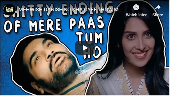 MEHWISH DANISH KO KHA GYEE - HOW MERE PAAS TUM HO SHOULD HAVE ENDED - Sana's Bucket