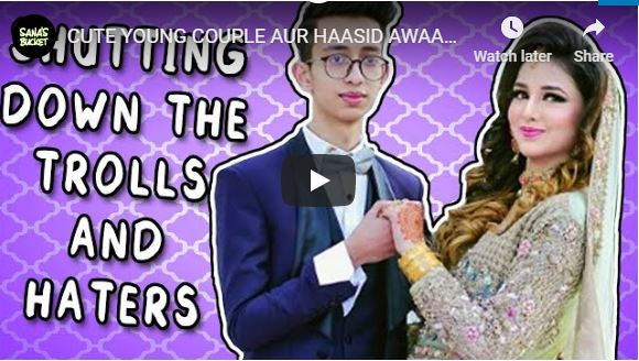 CUTE YOUNG COUPLE AUR HAASID AWAAM - SHUTTING DOWN THE TROLLS - Sana's Bucket