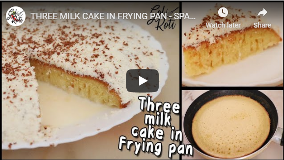 THREE MILK CAKE IN FRYING PAN - SPANISH TRES LECHES CAKE - EID SPECIAL NO BAKE - Gol Roti