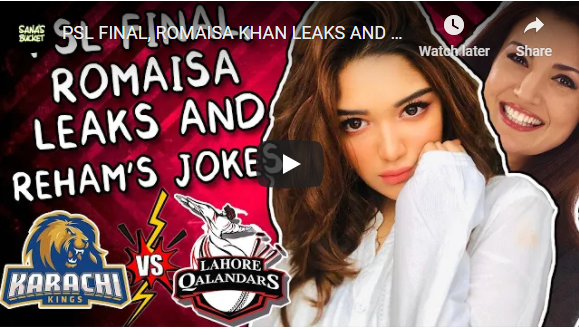 PSL FINAL, ROMAISA KHAN LEAKS AND REHAM KHAN'S THANDA JOKE - LAHORE vs KARACHI - Sana's Bucket