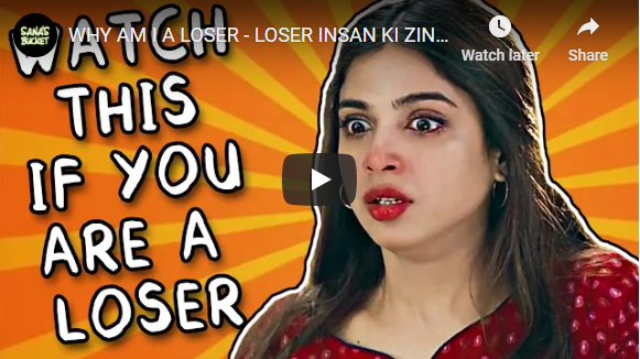 WHY I AM LOSER-LOSER INSAN KI ZINDGAI-SANA'S BUCKET