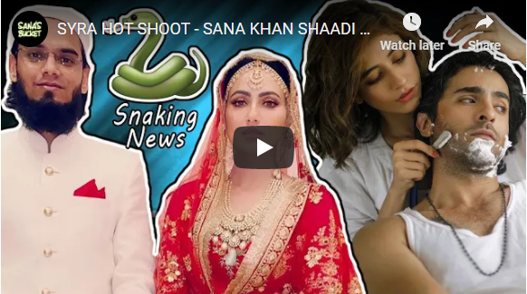 SYRA HOT SHOOT - SANA KHAN SHAADI - SCHOOL CLOSED - MUSLIM PRO FRAUD SNAKING NEWS Sana's Bucket