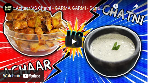 Achaar VS Chatni - GARMA GARMI - Sana's Bucket