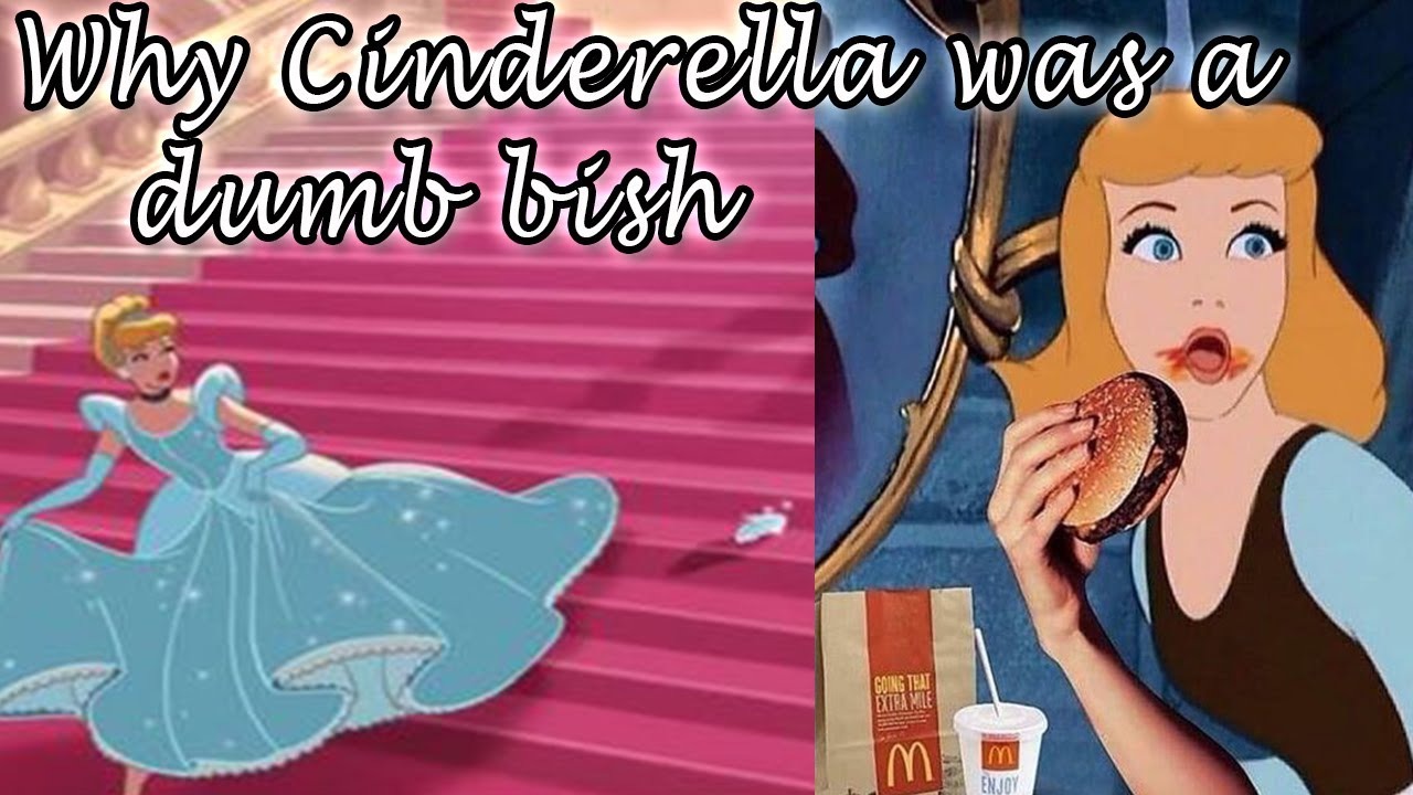 WHY CINDERELLA WAS A DUMB PRINCESS I have Problems with her - Sana's Bucket