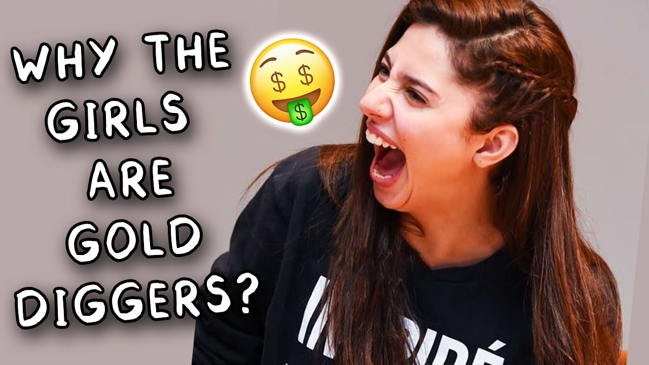 WHY THE GIRLS ARE GOLD DIGGERS HAVE THE ANSWERS - Sana's Bucket