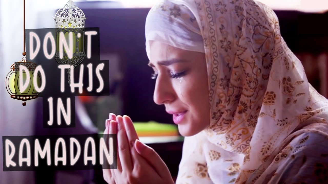 You should NOT do in this RAMADAN - Ramadan special 2022 - Sana's Bucket