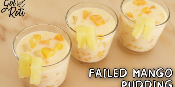 FAILED MANGO PUDDING RECIPE - Mango and Pineapple cold dessert - Gol Roti